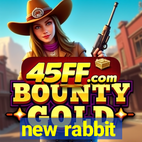 new rabbit